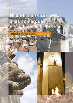 HISTORIA I TERRITORI COMARQUES DIOCESI DE TORTOSA | 9788493344122 | PRADILLA, MIQUEL ANGEL | Galatea Llibres | Librería online de Reus, Tarragona | Comprar libros en catalán y castellano online