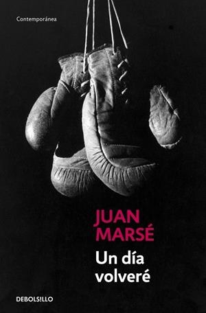 UN DÍA VOLVERÉ | 9788497930314 | JUAN MARSÉ | Galatea Llibres | Librería online de Reus, Tarragona | Comprar libros en catalán y castellano online