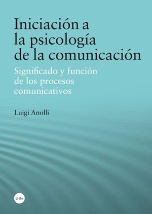 INICIACION A LA PSICOLOGIA DE LA COMUNICACION | 9788447535910 | ANOLLI, LUIGI | Galatea Llibres | Librería online de Reus, Tarragona | Comprar libros en catalán y castellano online
