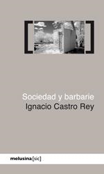 SOCIEDAD Y BARBARIE | 9788496614635 | IGNACIO CASTRO REY | Galatea Llibres | Llibreria online de Reus, Tarragona | Comprar llibres en català i castellà online