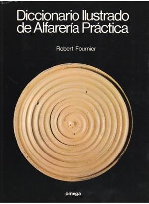DICCIONARIO ILUSTRADO DE ALFARERÍA PRÁCTICA | 9788428206433 | FOURNIER, ROBERT | Galatea Llibres | Librería online de Reus, Tarragona | Comprar libros en catalán y castellano online