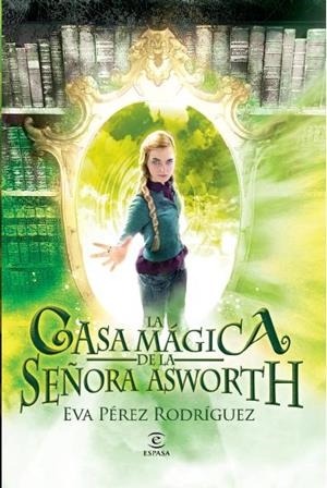 LA CASA MAGICA DE LA SEÑORA ASWORTH | 9788467007602 | PEREZ RODRIGUEZ, EVA | Galatea Llibres | Librería online de Reus, Tarragona | Comprar libros en catalán y castellano online