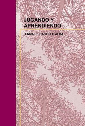 JUGANDO Y APRENDIENDO | 9788499168944 | CASTILLO ALBA,ENRIQUE | Galatea Llibres | Llibreria online de Reus, Tarragona | Comprar llibres en català i castellà online