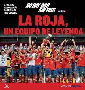 NO HAY DOS SIN TRES. LA ROJA, UN EQUIPO DE LEYENDA | 9788467009644 | MEDIASET ESPAÑA COMUNICACIÓN | Galatea Llibres | Llibreria online de Reus, Tarragona | Comprar llibres en català i castellà online