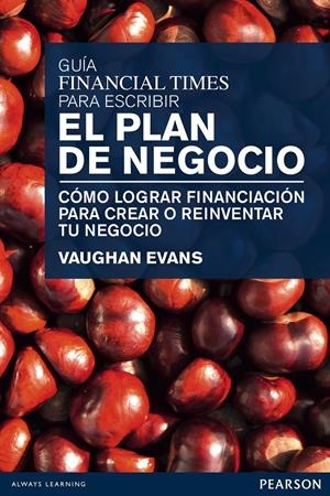 GUIA FINANCIAL TIMES PARA ESCRIBIR EL PLAN DE NEGOCIO | 9788483226704 | EVANS, VAUGHAN | Galatea Llibres | Llibreria online de Reus, Tarragona | Comprar llibres en català i castellà online