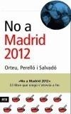 NO A MADRID 2012 | 9788496201477 | ORTEU, PERELLO I SALVADO | Galatea Llibres | Llibreria online de Reus, Tarragona | Comprar llibres en català i castellà online