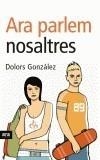 ARA PARLEM NOSALTRES | 9788496201552 | GONZALEZ, DOLORS | Galatea Llibres | Librería online de Reus, Tarragona | Comprar libros en catalán y castellano online