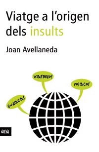VIATGE A L'ORIGEN DELS INSULTS | 9788496201712 | AVELLANEDA, JOAN | Galatea Llibres | Librería online de Reus, Tarragona | Comprar libros en catalán y castellano online