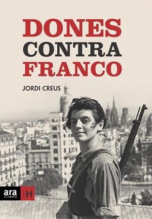 DONES CONTRA FRANCO | 9788496767003 | CREUS, JORDI | Galatea Llibres | Llibreria online de Reus, Tarragona | Comprar llibres en català i castellà online