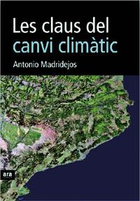 CLAUS DEL CANVI CLIMATIC, LES | 9788496767331 | MADRIDEJOS, ANTONIO | Galatea Llibres | Librería online de Reus, Tarragona | Comprar libros en catalán y castellano online