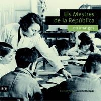 MESTRES DE LA REPUBLICA EN IMTGES, ELS | 9788496767416 | PORTELL, RAIMON | Galatea Llibres | Llibreria online de Reus, Tarragona | Comprar llibres en català i castellà online