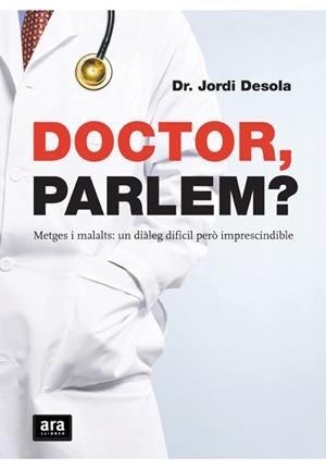 DOCTOR, PARLEM? | 9788492406654 | DESOLA, JORDI | Galatea Llibres | Librería online de Reus, Tarragona | Comprar libros en catalán y castellano online