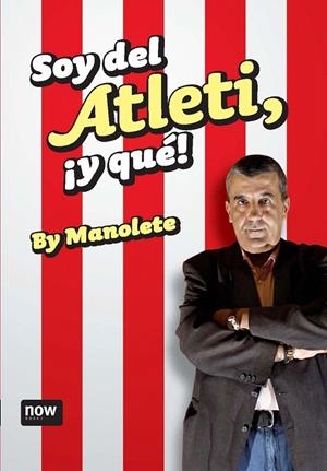 SOY DEL ATLETI, Y QUE! | 9788492406715 | MANOLETE | Galatea Llibres | Librería online de Reus, Tarragona | Comprar libros en catalán y castellano online