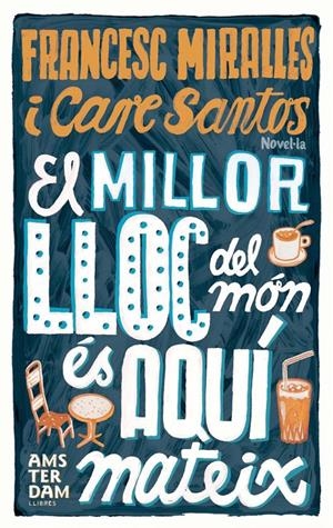 MILLOR LLOC DEL MON ES AQUI MATEIX, EL | 9788493660345 | MIRALLES, FRANCESC - CARE SANTOS | Galatea Llibres | Llibreria online de Reus, Tarragona | Comprar llibres en català i castellà online