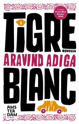 TIGRE BLANC | 9788493660369 | ADIGA, ARAVIND | Galatea Llibres | Llibreria online de Reus, Tarragona | Comprar llibres en català i castellà online