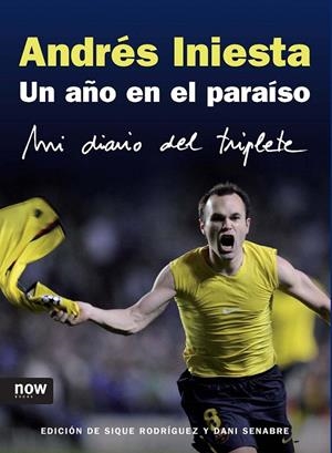 ANDRES INIESTA. UN AÑO EN EL PARAÍSO | 9788493722500 | INIESTA, ANDRES | Galatea Llibres | Llibreria online de Reus, Tarragona | Comprar llibres en català i castellà online