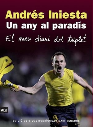 ANDRES INIESTA, UN ANY AL PARADIS | 9788492552825 | INIESTA, ANDRES | Galatea Llibres | Llibreria online de Reus, Tarragona | Comprar llibres en català i castellà online