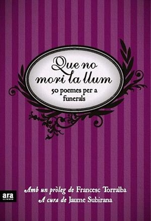 QUE NO MORI LA LLUM , 50 POEMES PER A FUNERALS | 9788492552818 | SUBIRANA , JAUME | Galatea Llibres | Librería online de Reus, Tarragona | Comprar libros en catalán y castellano online