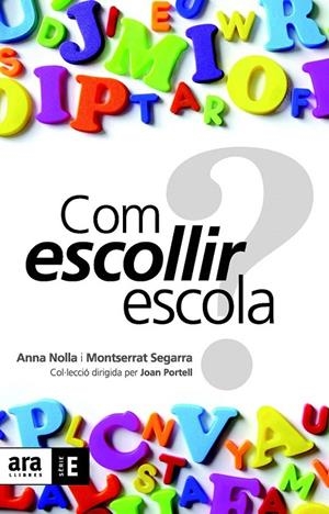 COM ESCOLLIR ESCOLA | 9788492552894 | NOLLA CASALS, ANNA / SEGARRA, MONTSERRAT | Galatea Llibres | Librería online de Reus, Tarragona | Comprar libros en catalán y castellano online