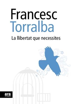 LLIBERTAT QUE NECESSITES, LA | 9788492552948 | TORRALBA, FRANCESC | Galatea Llibres | Librería online de Reus, Tarragona | Comprar libros en catalán y castellano online