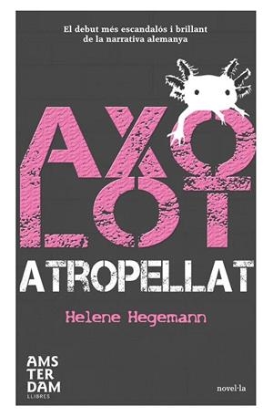AXOLOT ATROPELLAT | 9788492941292 | HEGEMANN, HELENE | Galatea Llibres | Llibreria online de Reus, Tarragona | Comprar llibres en català i castellà online