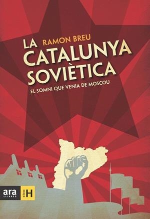 CATALUNYA SOVIÈTICA, LA | 9788492907984 | BREU, RAMON | Galatea Llibres | Llibreria online de Reus, Tarragona | Comprar llibres en català i castellà online