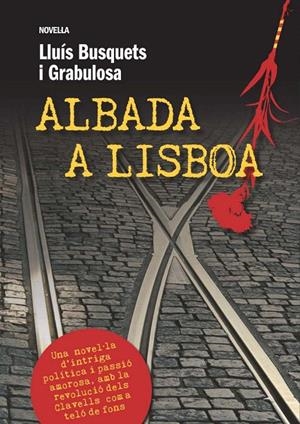 ALBADA A LISBOA | 9788493786885 | BUSQUETS I GRABULOSA, LLUÍS | Galatea Llibres | Llibreria online de Reus, Tarragona | Comprar llibres en català i castellà online