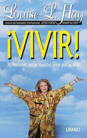 VIVIR! REFLEXIONES SOBRE NUESTRO VIAJE POR LA VIDA | 9788479531119 | HAY, LOUISE | Galatea Llibres | Llibreria online de Reus, Tarragona | Comprar llibres en català i castellà online