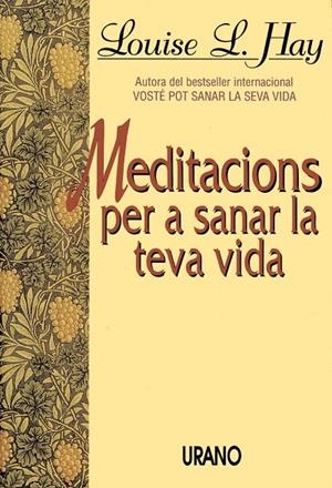 MEDITACIONS PER A SANA LA TEVA VIDA | 9788479530945 | HAY,LOUSE L. | Galatea Llibres | Librería online de Reus, Tarragona | Comprar libros en catalán y castellano online