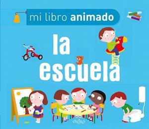 LA ESCUELA. MI LIBRO ANIMADO | 9788497545747 | Galatea Llibres | Librería online de Reus, Tarragona | Comprar libros en catalán y castellano online