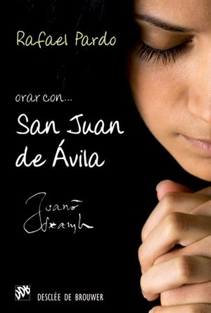 ORAR CON SAN JUAN DE ÁVILA | 9788433025821 | PARDO FERNÁNDEZ, RAFAEL | Galatea Llibres | Llibreria online de Reus, Tarragona | Comprar llibres en català i castellà online