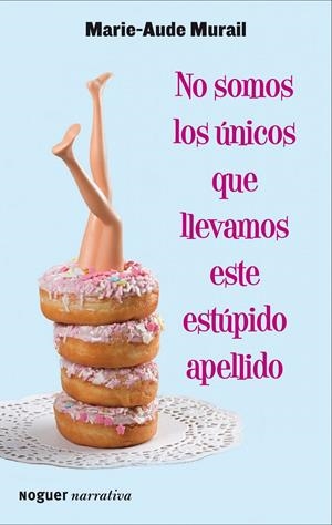 NO SOMOS LOS ÚNICOS QUE LLEVAMOS ESTE ESTÚPIDO APELLIDO | 9788427900042 | MURAIL, MARIE-AUDE | Galatea Llibres | Llibreria online de Reus, Tarragona | Comprar llibres en català i castellà online