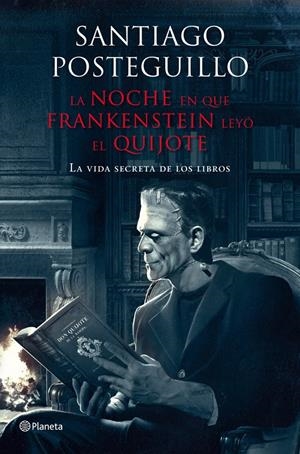 LA NOCHE EN QUE FRANKENSTEIN LEYÓ EL QUIJOTE | 9788408009610 | POSTEGUILLO, SANTIAGO | Galatea Llibres | Librería online de Reus, Tarragona | Comprar libros en catalán y castellano online