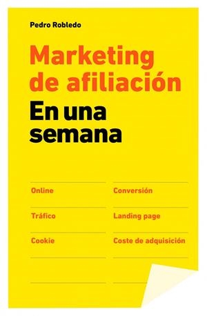 MARKETING DE AFILIACIÓN EN UNA SEMANA | 9788498752137 | ROBLEDO, PEDRO | Galatea Llibres | Librería online de Reus, Tarragona | Comprar libros en catalán y castellano online