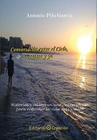 CONVERSACIONES ENTRE EL CIELO,VOSOTROS Y YO | 9788415676027 | PILO GARCÍA, ANTONIO | Galatea Llibres | Librería online de Reus, Tarragona | Comprar libros en catalán y castellano online