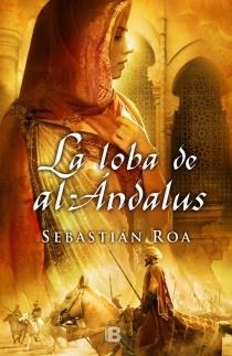 LA LOBA DE AL ANDALUS | 9788466651745 | ROA MESADO, SEBASTIAN | Galatea Llibres | Librería online de Reus, Tarragona | Comprar libros en catalán y castellano online