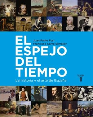 EL ESPEJO DEL TIEMPO | 9788430600755 | CALVO SERRALLER, FRANCISCO/FUSI, JUAN PABLO | Galatea Llibres | Librería online de Reus, Tarragona | Comprar libros en catalán y castellano online