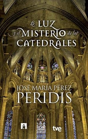 LA LUZ Y EL MISTERIO DE LAS CATEDRALES | 9788467007831 | PEREZ PERIDIS, JOSE Mº | Galatea Llibres | Llibreria online de Reus, Tarragona | Comprar llibres en català i castellà online