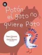 POTÓN EL GATO NO QUIERE PATO | 9788483432129 | CLIMENT CARRAU, PACO | Galatea Llibres | Llibreria online de Reus, Tarragona | Comprar llibres en català i castellà online