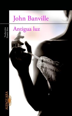 ANTIGUA LUZ | 9788420402796 | BANVILLE, JOHN | Galatea Llibres | Llibreria online de Reus, Tarragona | Comprar llibres en català i castellà online