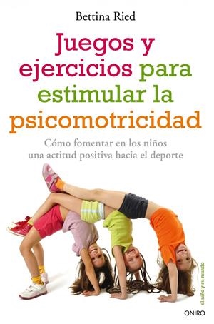 JUEGOS Y EJERCICIOS PARA ESTIMULAR LA PSICOMOTRICIDAD | 9788497546331 | RIED. BETTINA | Galatea Llibres | Librería online de Reus, Tarragona | Comprar libros en catalán y castellano online