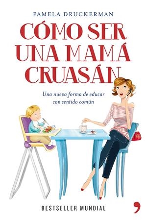 CÓMO SER UNA MAMÁ CRUASÁN | 9788499981918 | DRUCKERMAN, PAMELA | Galatea Llibres | Llibreria online de Reus, Tarragona | Comprar llibres en català i castellà online