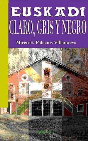EUSKADI: CLARO, GRIS Y NEGRO | 9788494051203 | PALACIOS VILLANUEVA, MIREN E. | Galatea Llibres | Librería online de Reus, Tarragona | Comprar libros en catalán y castellano online