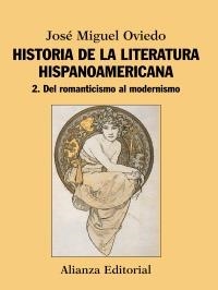 HISTORIA DE LA LITERATURA HISPANOAMERICANA 2. DEL ROMANTICISMO AL MODERNISMO | 9788420609546 | OVIEDO, JOSÉ MIGUEL | Galatea Llibres | Librería online de Reus, Tarragona | Comprar libros en catalán y castellano online