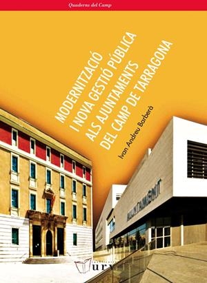 MODERNITZACIÓ I NOVA GESTIÓ PÚBLICA ALS AJUNTAMENTS DEL CAMP DE TARRAGONA | 9788484241881 | ANDREU BARBERÀ, IVAN | Galatea Llibres | Librería online de Reus, Tarragona | Comprar libros en catalán y castellano online