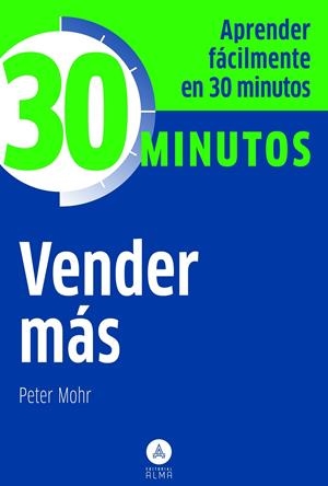 VENDER MÁS 30 MINUTOS | 9788415618041 | MOHR, PETER | Galatea Llibres | Librería online de Reus, Tarragona | Comprar libros en catalán y castellano online
