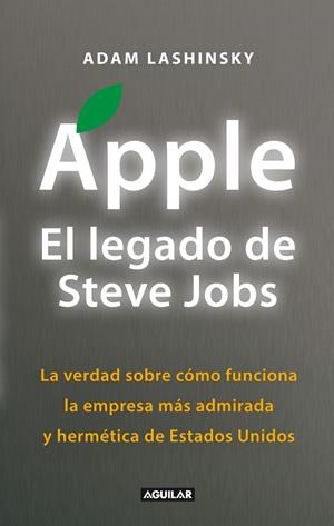 APPLE, EL LEGADO DE STEVE JOBS | 9788403012974 | LASHINSKY, ADAM | Galatea Llibres | Librería online de Reus, Tarragona | Comprar libros en catalán y castellano online