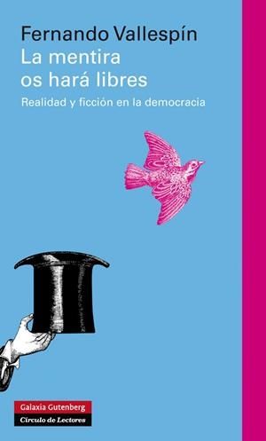 LA MENTIRA OS HARÁ LIBRES | 9788481099768 | VALLESPÍN, FERNANDO | Galatea Llibres | Llibreria online de Reus, Tarragona | Comprar llibres en català i castellà online