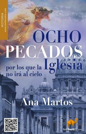 OCHO PECADOS POR LOS QUE LA IGLESIA NO IRÁ AL CIELO? Y NO PEDIRÁ PERDÓN | 9788415747024 | MARTOS RUBIO, ANA | Galatea Llibres | Llibreria online de Reus, Tarragona | Comprar llibres en català i castellà online