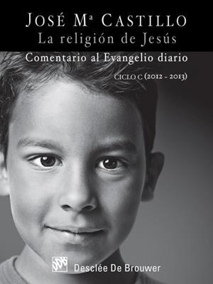 LA RELIGIÓN DE JESÚS | 9788433025814 | CASTILLO SÁNCHEZ, JOSÉ Mª | Galatea Llibres | Librería online de Reus, Tarragona | Comprar libros en catalán y castellano online